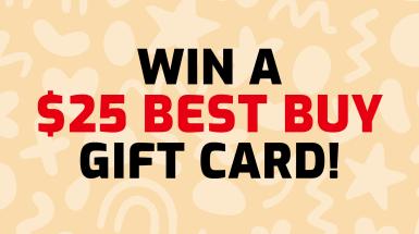 Win a $25 Best Buy Gift Card!