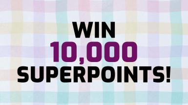 Win 10,000 Superpoints!