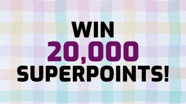 Win 20,000 Superpoints!