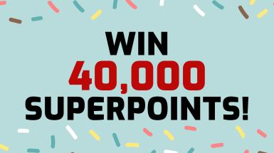 Win 40,000 Superpoints!
